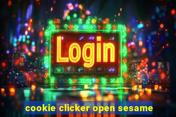 cookie clicker open sesame